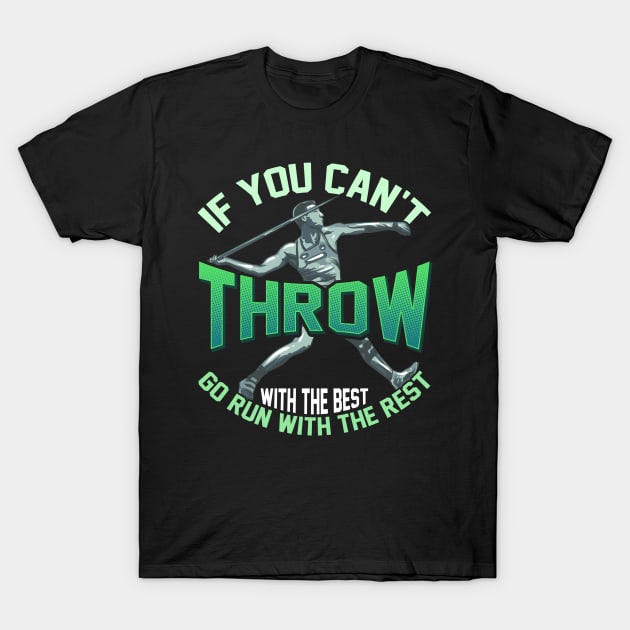 If You Can't Throw With The Best Run With The Rest T-Shirt by theperfectpresents